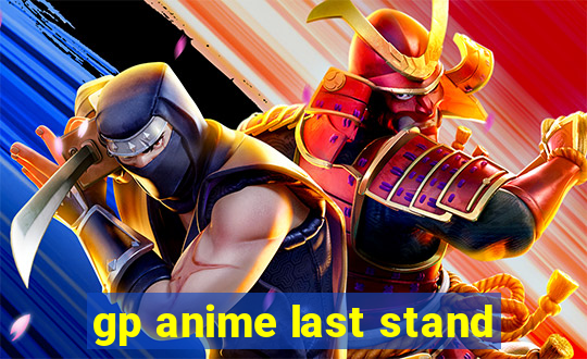 gp anime last stand